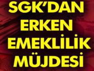 Erken emekli olmak isteyenler Müjde!